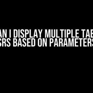 How Can I Display Multiple Tables on SSRS Based on Parameters?