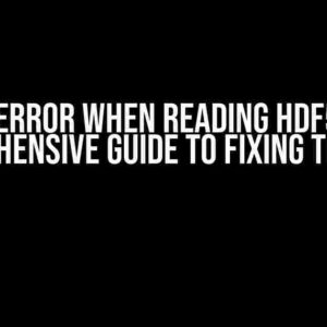 Numpy Error When Reading HDF5 File: A Comprehensive Guide to Fixing the Issue