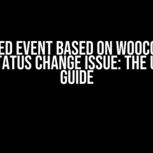 Scheduled Event Based on WooCommerce Order Status Change Issue: The Ultimate Guide