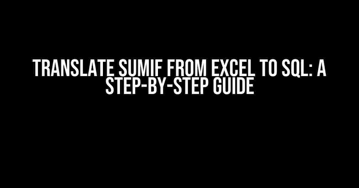 Translate SUMIF from Excel to SQL: A Step-by-Step Guide