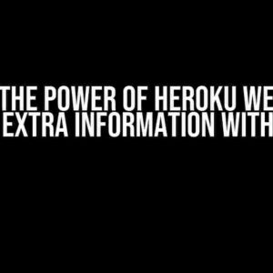 Unlock the Power of Heroku Webhooks: Pass Extra Information with Ease