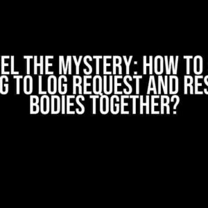 Unravel the Mystery: How to Set Up Serilog to Log Request and Response Bodies Together?